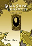 Black Stone Chronicles The Beginning 2012 9781469160528 Front Cover