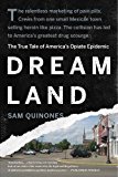 Dreamland The True Tale of America's Opiate Epidemic  9781620402528 Front Cover