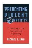 Preventing Violent Conflicts A Strategy for Preventive Diplomacy cover art