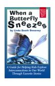 When a Butterfly Sneezes : A Guide for Helping Kids Explore Interconnections in Our World Through Favorite Stories cover art
