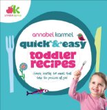 Quick and Easy Toddler Recipes Simple, Healthy, Fun Meals That Take the Pressure off You!  9780091941529 Front Cover