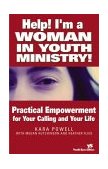 Help! I'm a Woman in Youth Ministry! Practical Empowerment for Your Calling and Your Life 2004 9780310255529 Front Cover