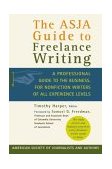 ASJA Guide to Freelance Writing A Professional Guide to the Business, for Nonfiction Writers of All Experience Levels cover art