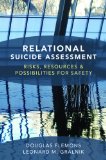 Relational Suicide Assessment Risks Resources and Possibilities for Safety