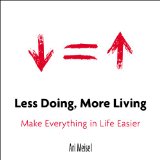 Less Doing, More Living Make Everything in Life Easier 2014 9780399168529 Front Cover