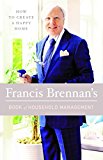 How to Create a Happy Home Francis Brennan's Book of Household Management  9780717175529 Front Cover