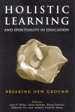 Holistic Learning and Spirituality in Education Breaking New Ground cover art
