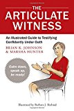 Articulate Witness An Illustrated Guide to Testifying Confidently under Oath  9780979689529 Front Cover
