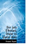 Don Juan D'Armana, Drame en Quatre Actes 2009 9781113992529 Front Cover