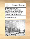 New Description of Merryland Containing, a Topographical, Geographical, and Natural History of That Country The 2010 9781170900529 Front Cover