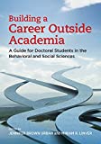 Building a Career Outside Academia A Guide for Doctoral Students in the Behavioral and Social Sciences  9781433829529 Front Cover