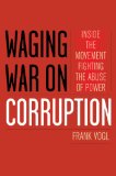 Waging War on Corruption Inside the Movement Fighting the Abuse of Power cover art