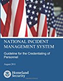 National Incident Management System Guideline for the Credentialing of Personnel 2013 9781484111529 Front Cover
