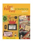 Fast, Fun and Easy Scrapbook Quilts Create a Keepsake for Every Memory 2004 9781571202529 Front Cover