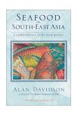 Seafood of South-East Asia A Comprehensive Guide with Recipes [a Cookbook] 2nd 2004 9781580084529 Front Cover