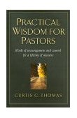 Practical Wisdom for Pastors Words of Encouragement and Counsel for a Lifetime of Ministry cover art