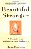 Beautiful Stranger A Memoir of an Obsession with Perfection 2005 9781592401529 Front Cover