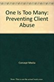 One Is Too Many Preventing Client Abuse 1996 9781602320529 Front Cover