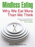 Mindless Eating Why We Eat More Than We Think  9781848502529 Front Cover