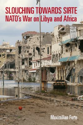 Slouching Towards Sirte NATO's War on Libya and Africa  9781926824529 Front Cover