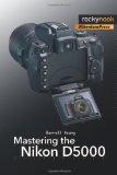 Mastering the Nikon D5000 2010 9781933952529 Front Cover