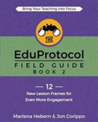 EduProtocol Field Guide Book 2 12 New Lesson Frames for Even More Engagement: Book 2  9781949595529 Front Cover