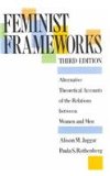 Feminist Frameworks Alternative Theoretical Accounts of the Relations Between Women and Men 3rd 9780070322530 Front Cover