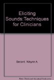Eliciting Sounds: Techniques for Clinicians 1st 9780158107530 Front Cover