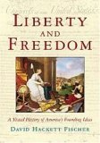 Liberty and Freedom A Visual History of America&#39;s Founding Ideas