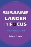 Susanne Langer in Focus The Symbolic Mind 2009 9780253220530 Front Cover