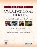 Pedretti's Occupational Therapy Practice Skills for Physical Dysfunction 6th 9780323031530 Front Cover