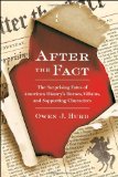 After the Fact The Surprising Fates of American History's Heroes, Villains, and Supporting Characters  9780399537530 Front Cover