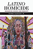 Latino Homicide Immigration, Violence, and Community cover art