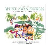 White Swan Express A Story about Adoption 2002 9780618164530 Front Cover
