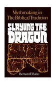 Slaying the Dragon Mythmaking in the Biblical Tradition cover art