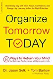 Organize Tomorrow Today 8 Ways to Retrain Your Mind to Optimize Performance at Work and in Life  9780738219530 Front Cover