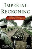 Imperial Reckoning The Untold Story of the End of Empire in Kenya 2005 9780805076530 Front Cover