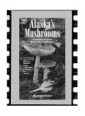 Alaska's Mushrooms A Practical Guide 1994 9780882404530 Front Cover