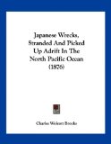Japanese Wrecks, Stranded and Picked up Adrift in the North Pacific Ocean 2009 9781120303530 Front Cover