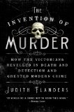 Invention of Murder How the Victorians Revelled in Death and Detection and Created Modern Crime cover art