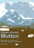 Sixteen Months of Mutton Meat-Eating Journeys through Kazakhstan, Kyrgyzstan, and Mongolia 2009 9781439238530 Front Cover