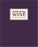 Drinkology: Wine A Guide to the Grape 2005 9781584794530 Front Cover