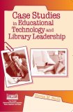 Case Studies in Educational Technology and Library Leadership 2005 9781586831530 Front Cover