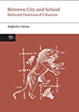Between City and School Selected Orations of Libanius  9781781382530 Front Cover