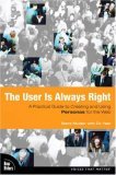 User Is Always Right A Practical Guide to Creating and Using Personas for the Web cover art