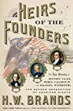 Heirs of the Founders The Epic Rivalry of Henry Clay, John Calhoun and Daniel Webster, the Second Generation of American Giants  9780385542531 Front Cover