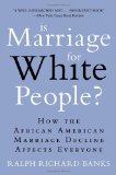 Is Marriage for White People? How the African American Marriage Decline Affects Everyone cover art