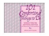 101 Comforting Things to Do While You're Getting Better at Home or in the Hospital 1998 9780471346531 Front Cover