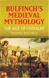 Bulfinch's Medieval Mythology The Age of Chivalry cover art
