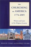 Churching of America, 1776-2005 Winners and Losers in Our Religious Economy